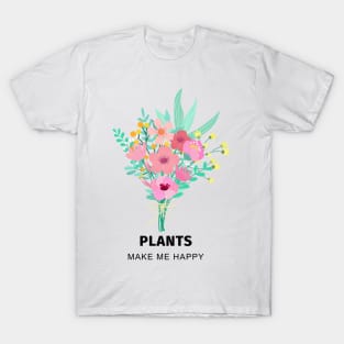 Plants make me happy T-shirt T-Shirt